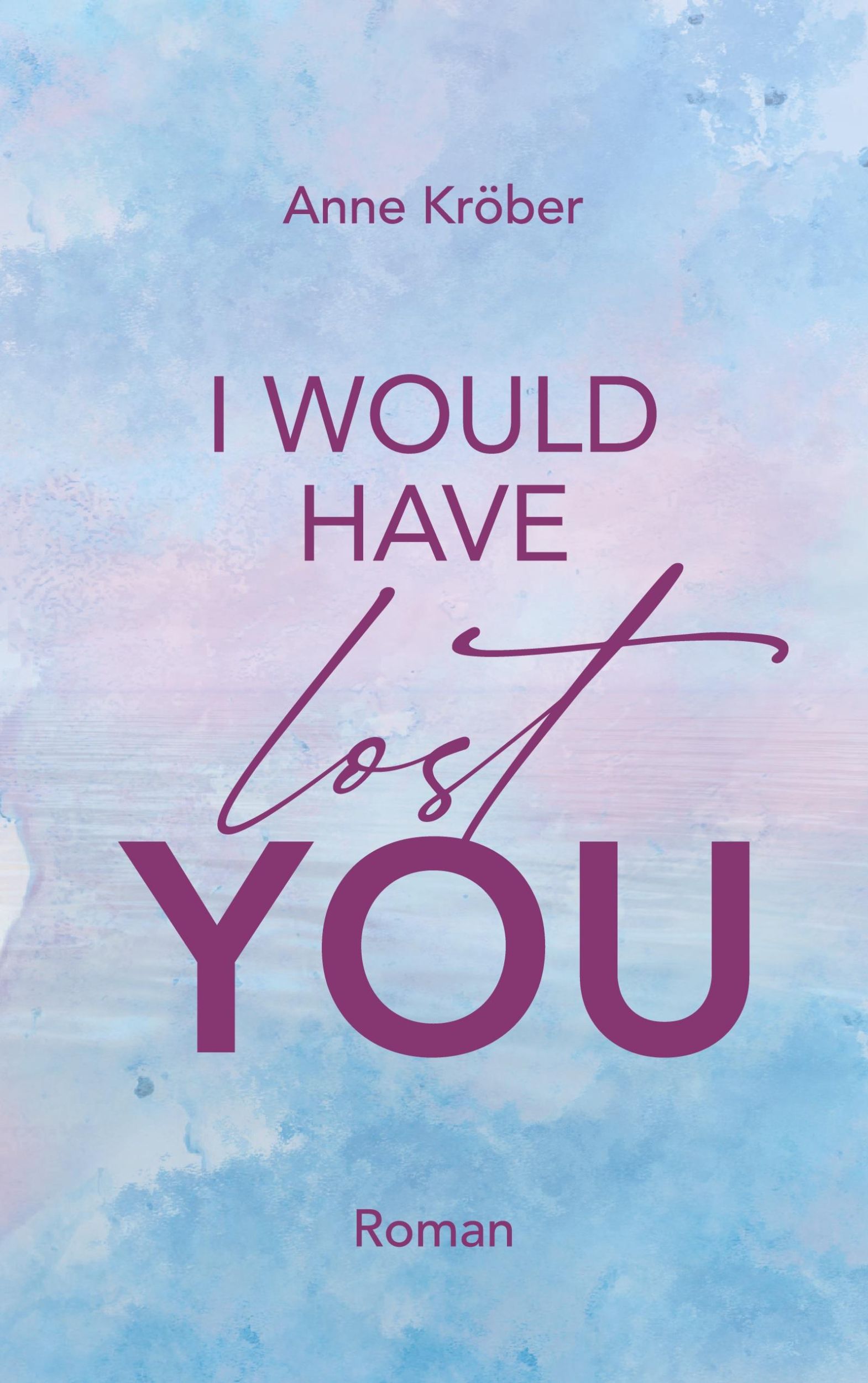 Cover: 9783769321609 | I would have lost you | Anne Kröber | Taschenbuch | 412 S. | Deutsch