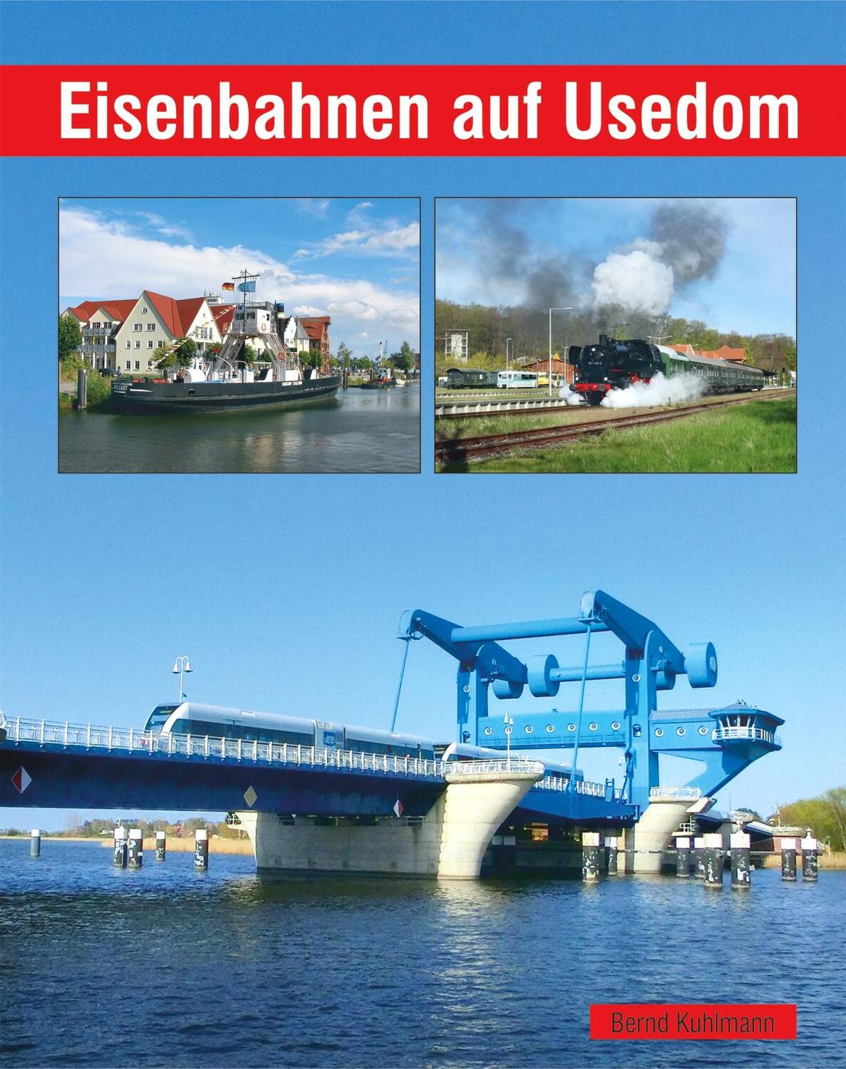 Cover: 9783965640252 | Eisenbahnen auf Usedom | Bernd Kuhlmann | Buch | Deutsch | 2022