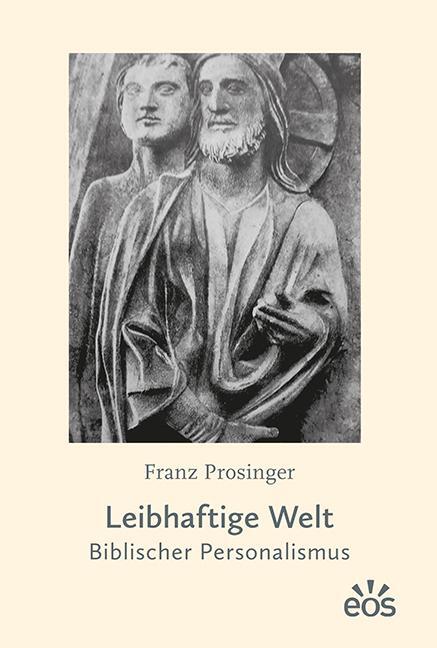 Cover: 9783830682028 | Leibhaftige Welt | Biblischer Personalismus | Franz Prosinger | Buch