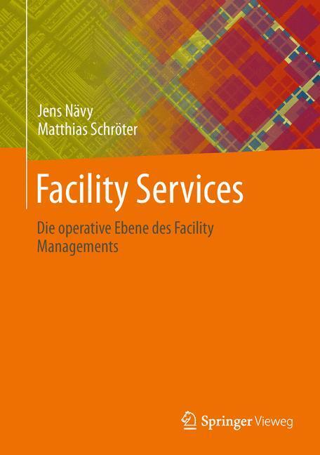 Cover: 9783642395437 | Facility Services | Die operative Ebene des Facility Managements