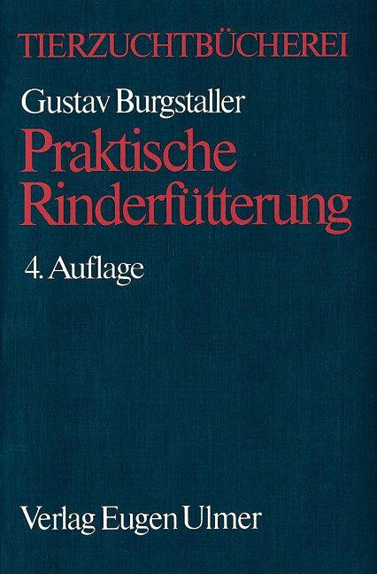 Cover: 9783800143580 | Praktische Rinderfütterung | Gustav Burgstaller | Buch | 204 S. | 1986