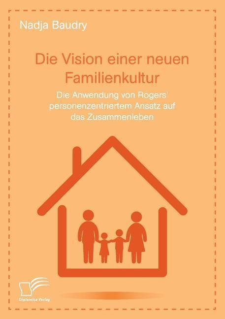 Cover: 9783961466535 | Die Vision einer neuen Familienkultur: Die Anwendung von Rogers¿...
