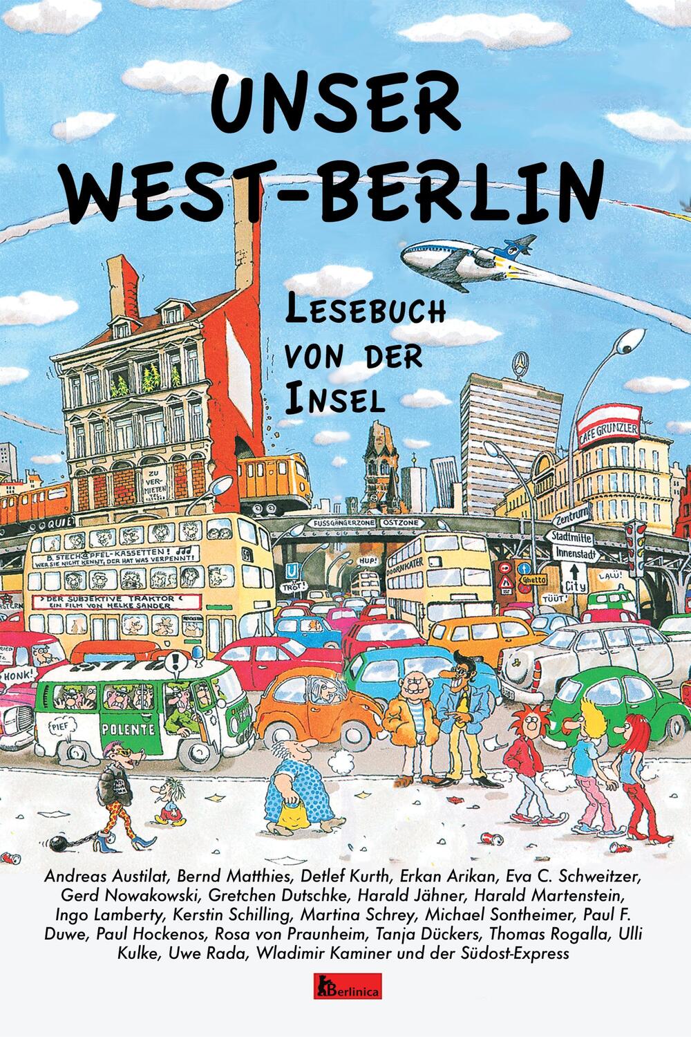 Cover: 9783960260127 | Unser West-Berlin | Lesebuch von der Insel | Andreas Austilat (u. a.)