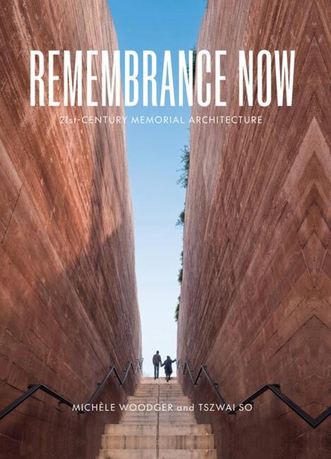 Cover: 9781848224568 | Remembrance Now | 21st-Century Memorial Architecture | Woodger (u. a.)