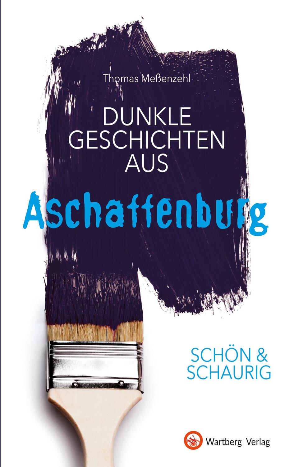 Cover: 9783831332618 | SCHÖN & SCHAURIG - Dunkle Geschichten aus Aschaffenburg | Meßenzehl