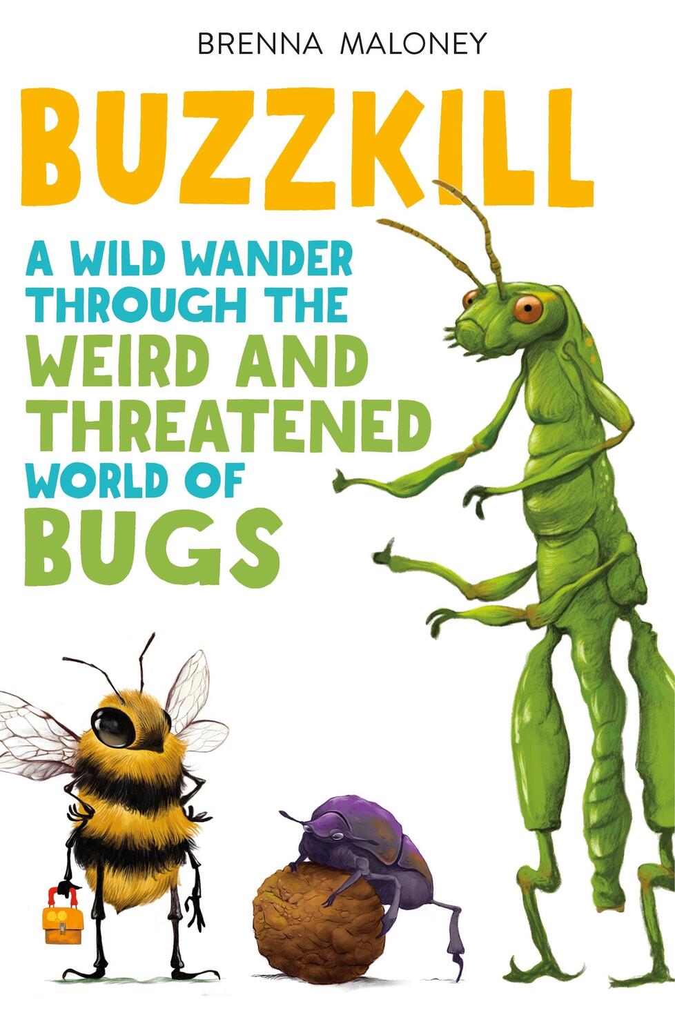 Cover: 9781250801036 | Buzzkill: A Wild Wander Through the Weird and Threatened World of Bugs