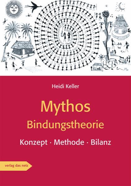 Cover: 9783868921595 | Mythos Bindungstheorie | Konzept · Methode · Bilanz | Heidi Keller