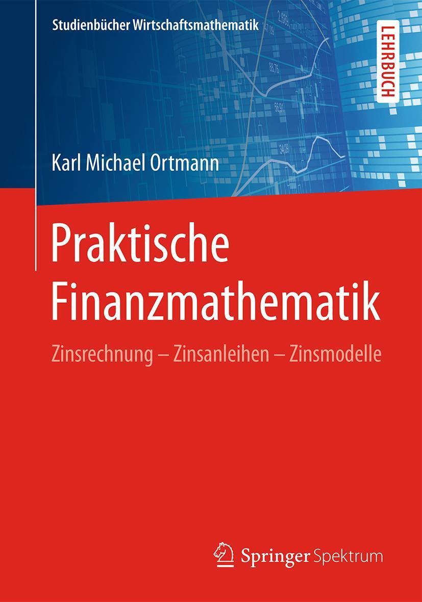 Cover: 9783658138332 | Praktische Finanzmathematik | Karl Michael Ortmann | Taschenbuch | ix