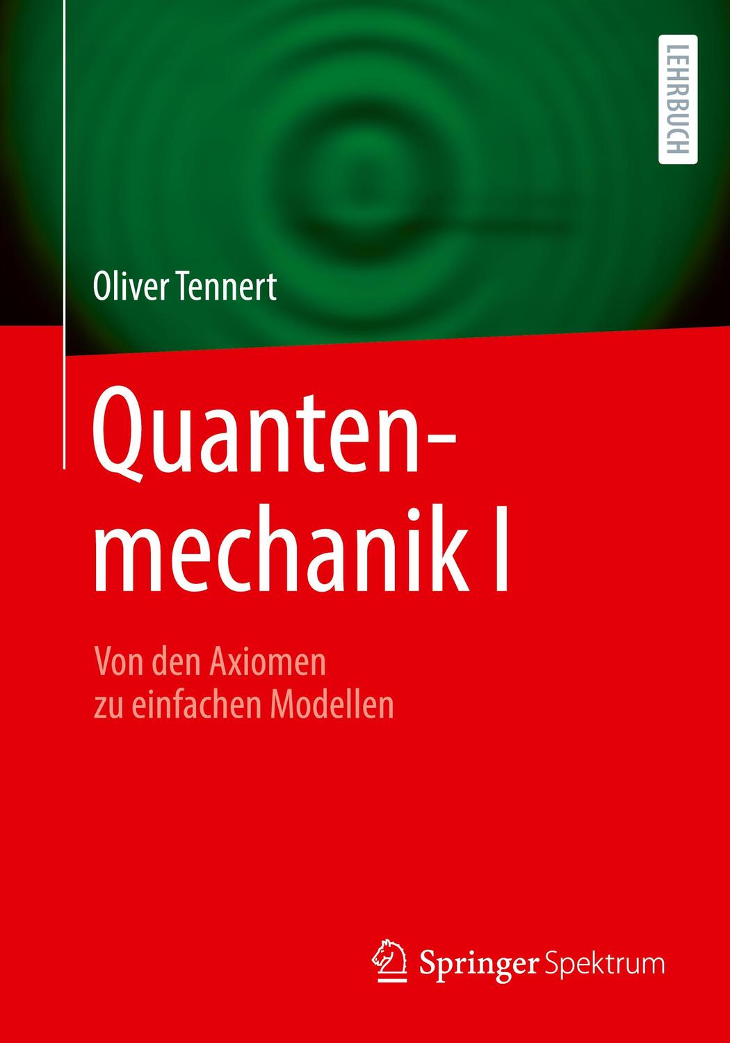 Cover: 9783662685846 | Quantenmechanik I | Grundlagen und einfache Modelle | Oliver Tennert