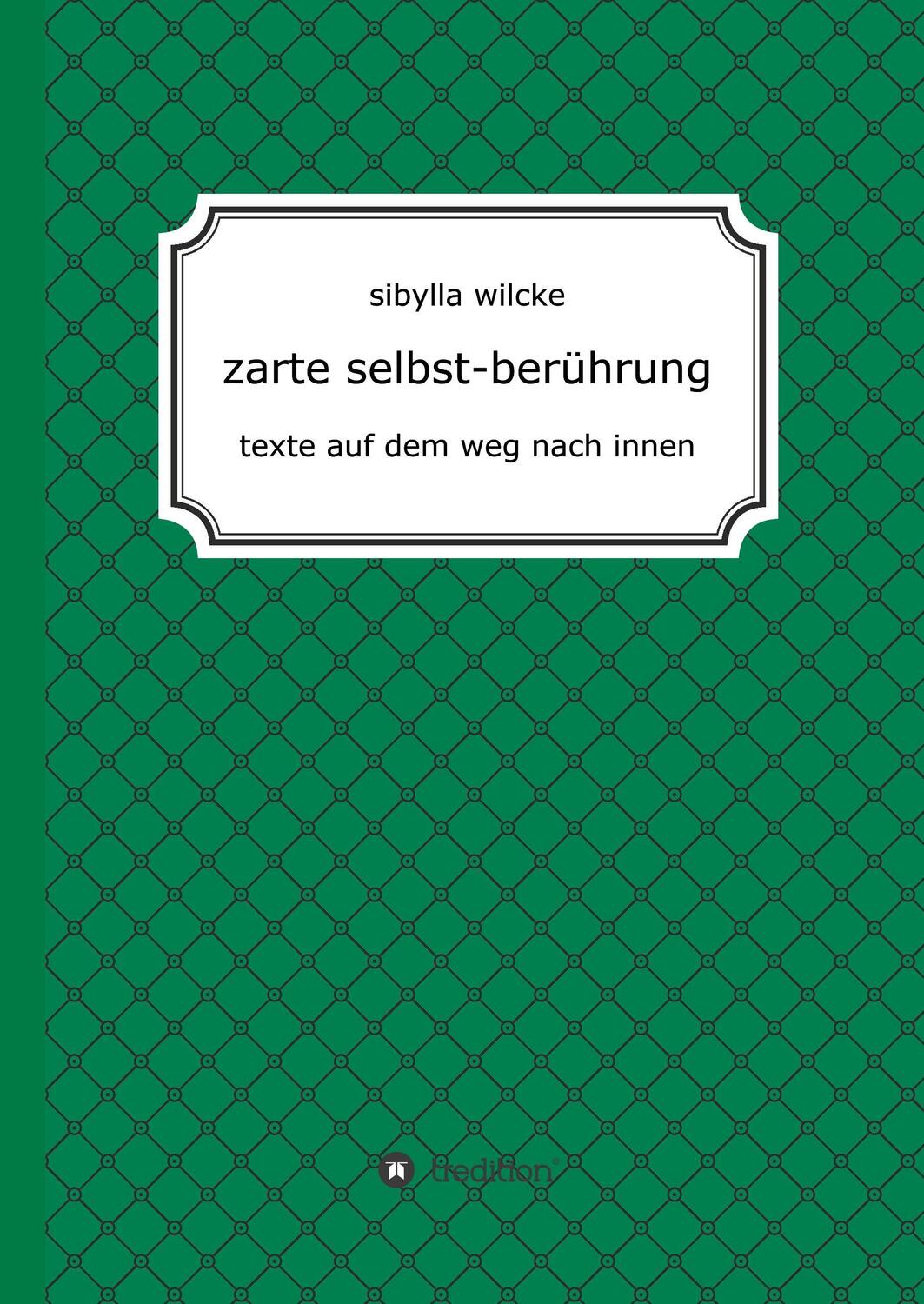Cover: 9783743938281 | zarte selbst-berührung | texte auf dem weg nach innen | Sibylla Wilcke