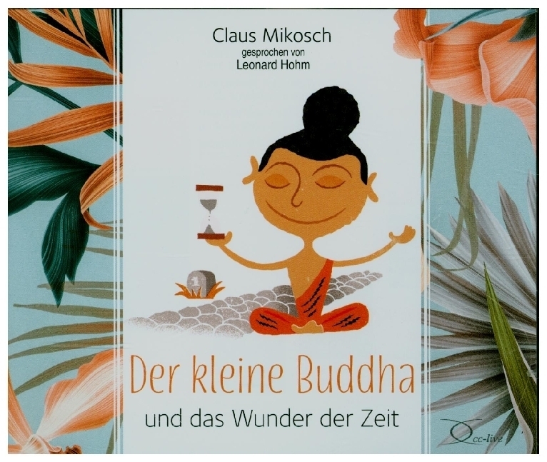 Cover: 9783956164682 | Der kleine Buddha und das Wunder der Zeit, 3 Audio-CD | Claus Mikosch