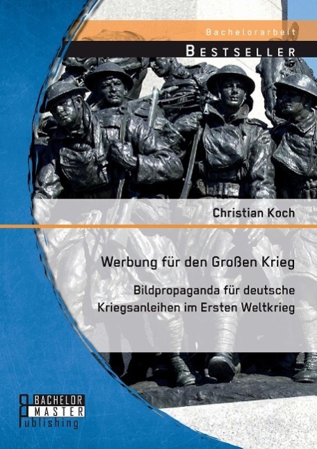 Cover: 9783956843877 | Werbung für den Großen Krieg: Bildpropaganda für deutsche...