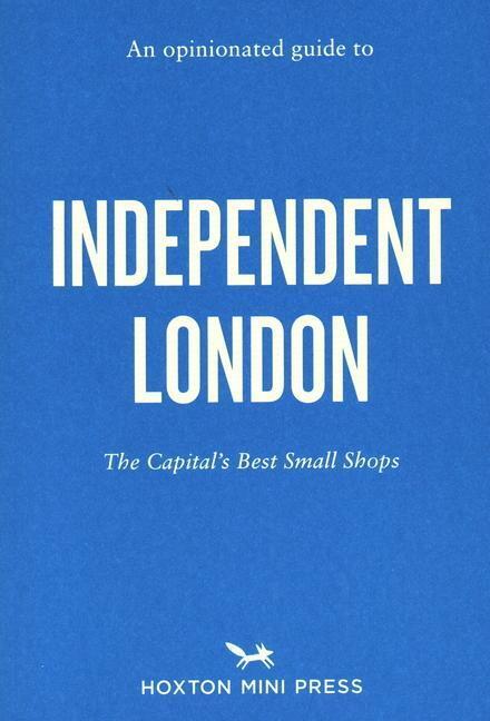 Cover: 9781910566824 | An Opinionated Guide To Independent London | Taschenbuch | Englisch