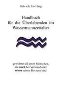 Cover: 9783839148969 | Handbuch für die Überlebenden im Wassermannzeitalter | Haag | Buch