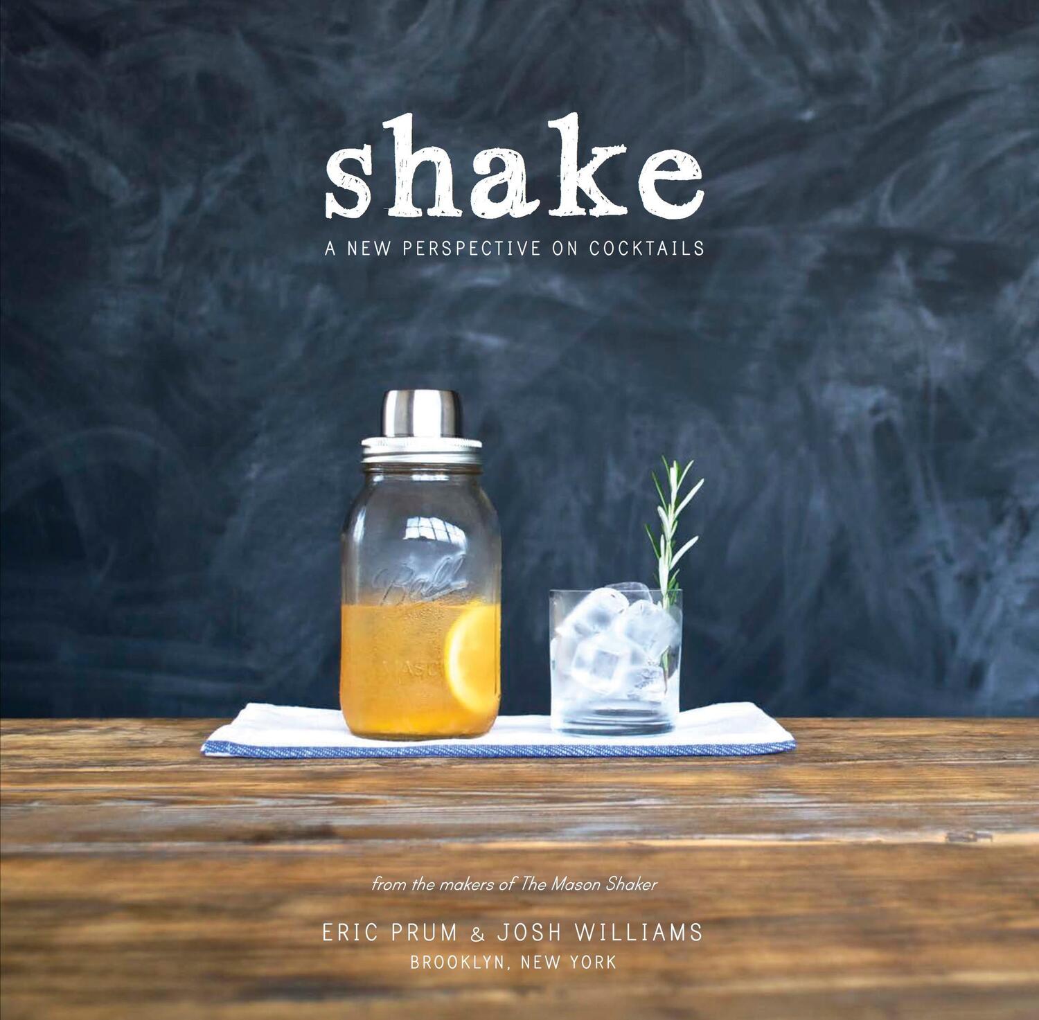 Cover: 9780804186735 | Shake | A New Perspective on Cocktails | Eric Prum (u. a.) | Buch