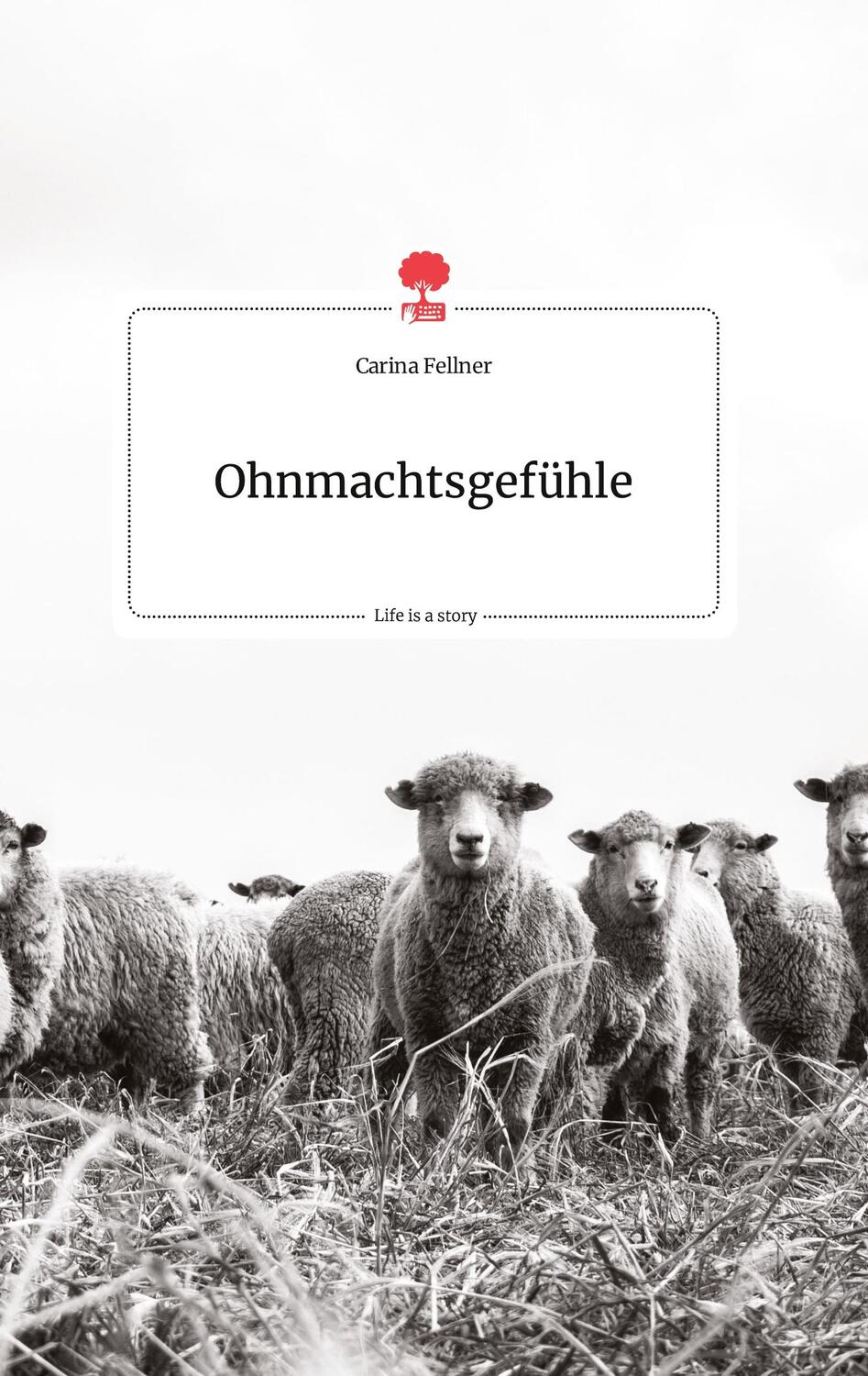 Cover: 9783710802447 | Ohnmachtsgefühle. Life is a Story - story.one | Carina Fellner | Buch