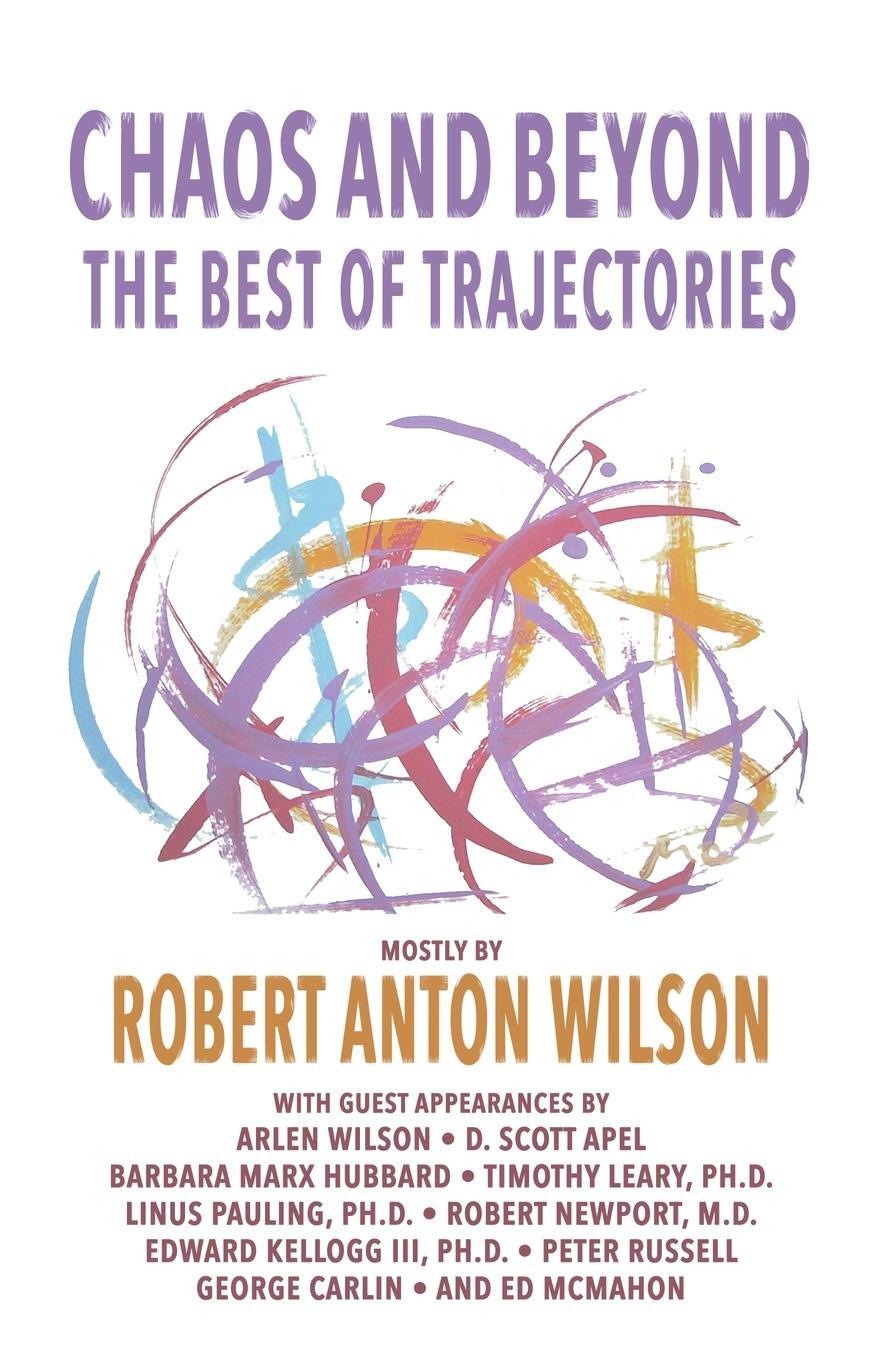 Cover: 9781952746536 | Chaos and Beyond | The Best of Trajectories | Robert Anton Wilson