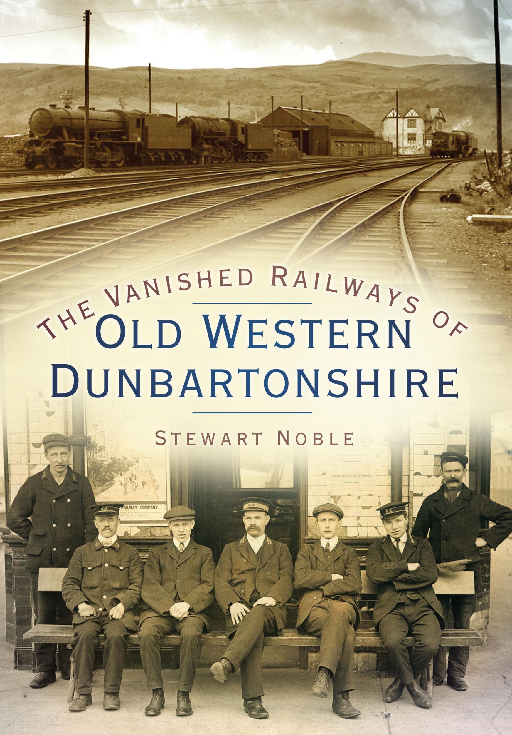 Cover: 9780750950961 | The Vanished Railways of Old Western Dunbartonshire | Stewart Noble