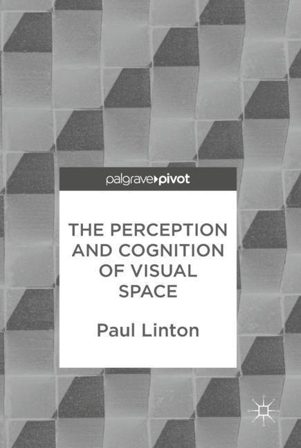 Cover: 9783319662923 | The Perception and Cognition of Visual Space | Paul Linton | Buch | XV