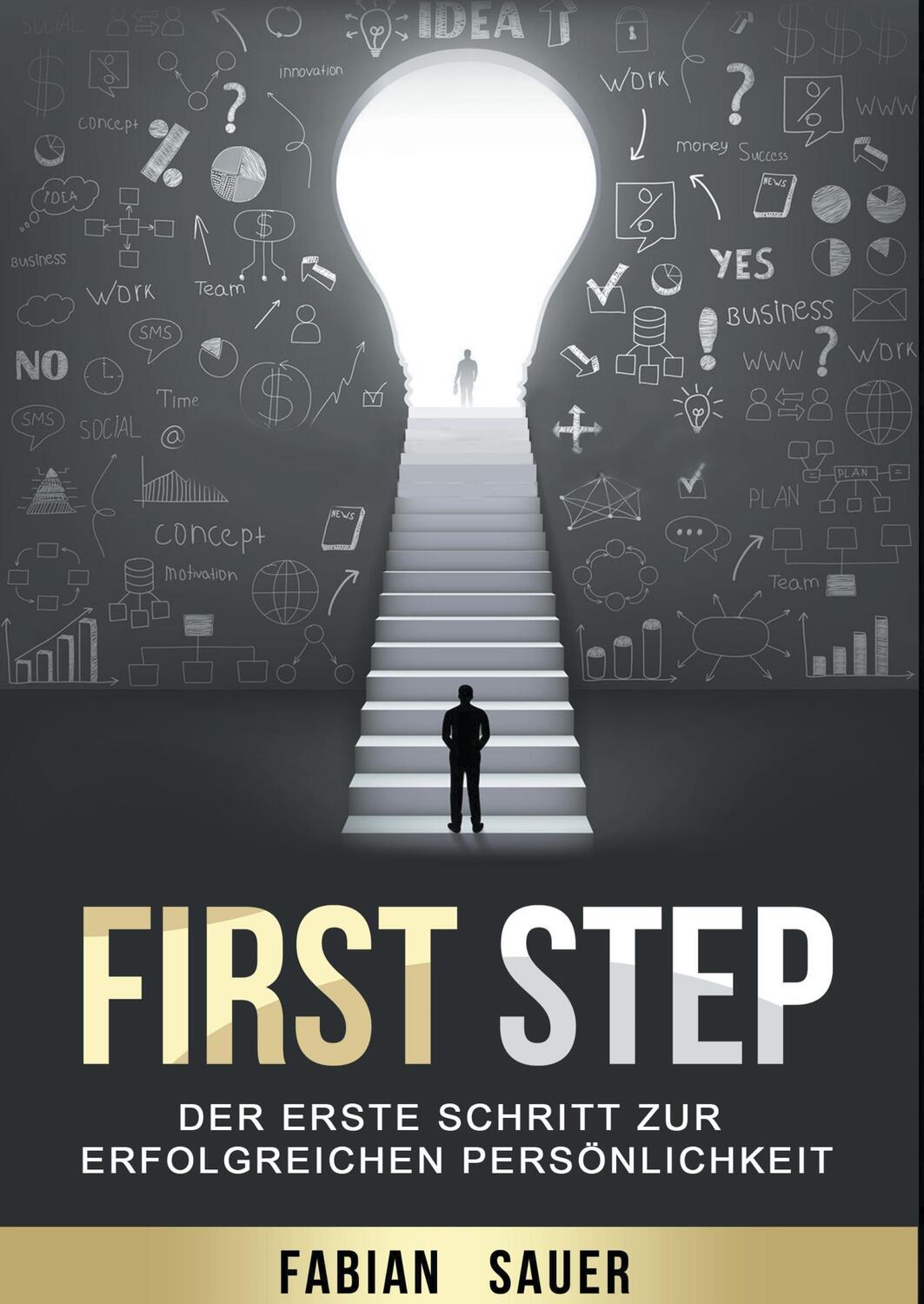 Cover: 9783743163058 | First Step | Der erste Schritt zur erfolgreichen Persönlichkeit | Buch