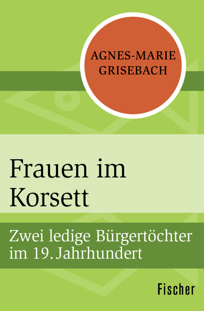 Cover: 9783596316496 | Frauen im Korsett | Zwei ledige Bürgertöchter im 19. Jahrhundert