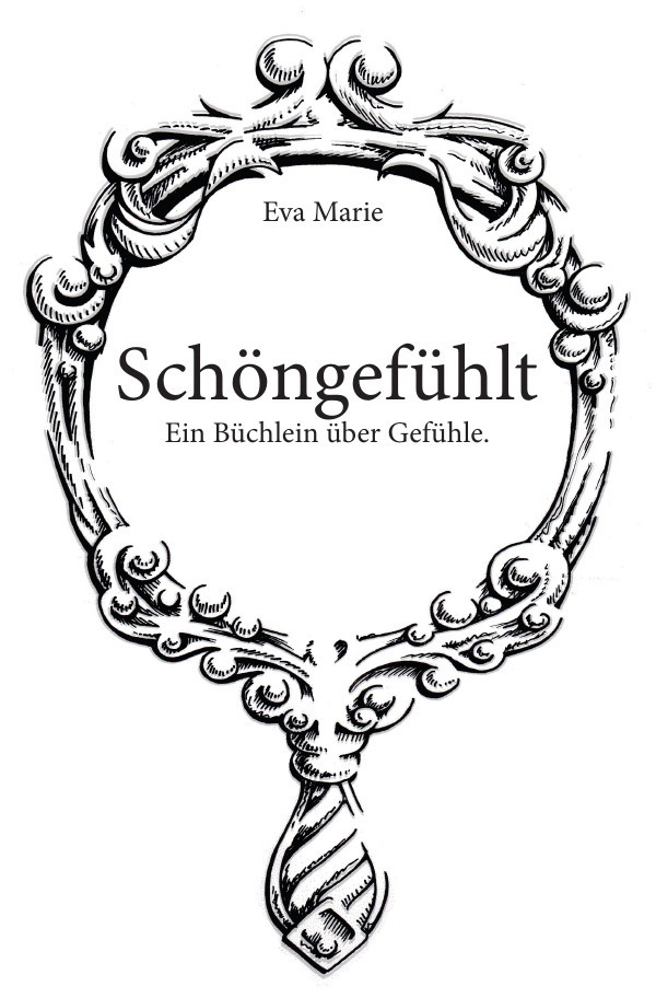 Cover: 9783746716152 | Schöngefühlt | Ein Büchlein über Gefühle | Eva Marie | Taschenbuch