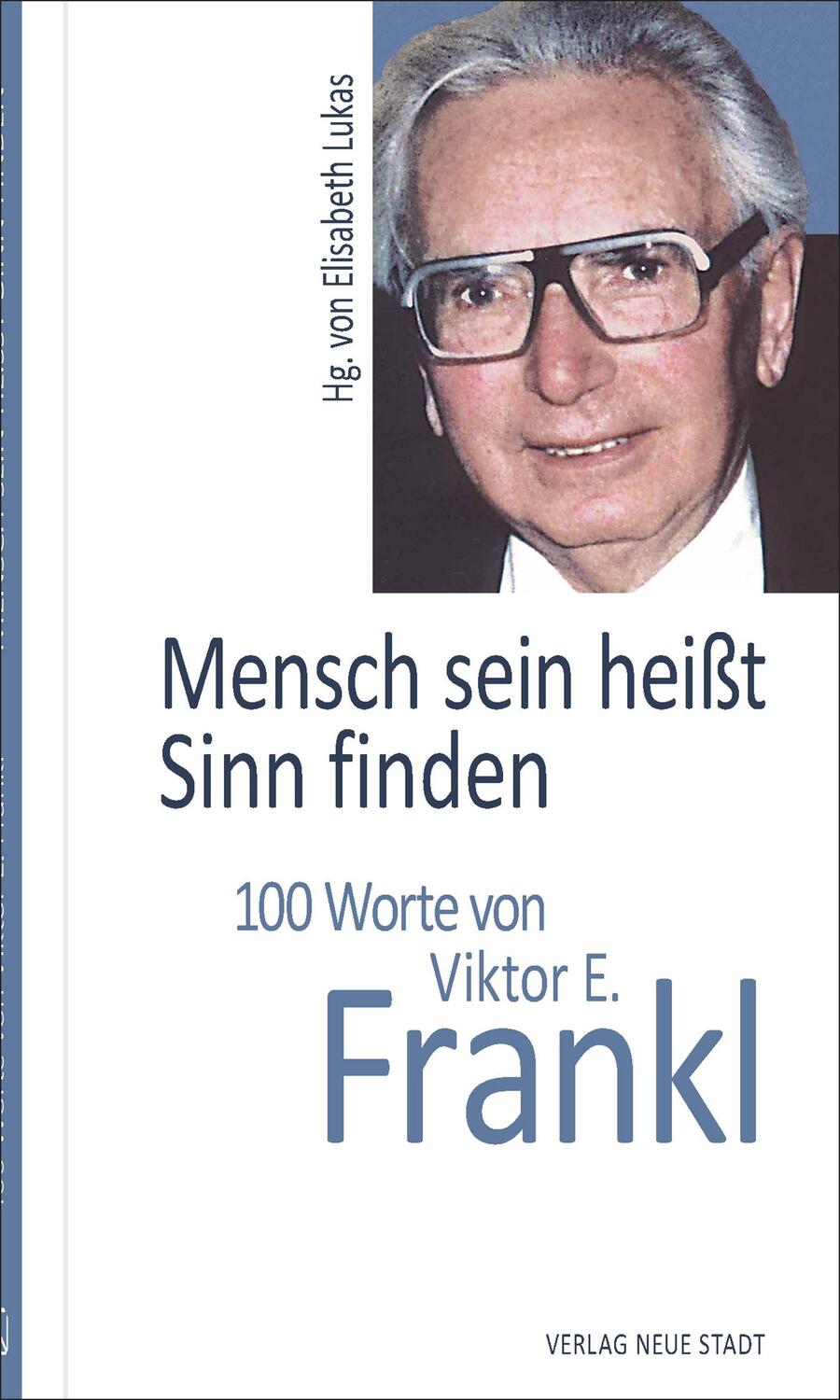 Cover: 9783734613401 | Mensch sein heißt Sinn finden | 100 Worte von Viktor E. Frankl | Lukas