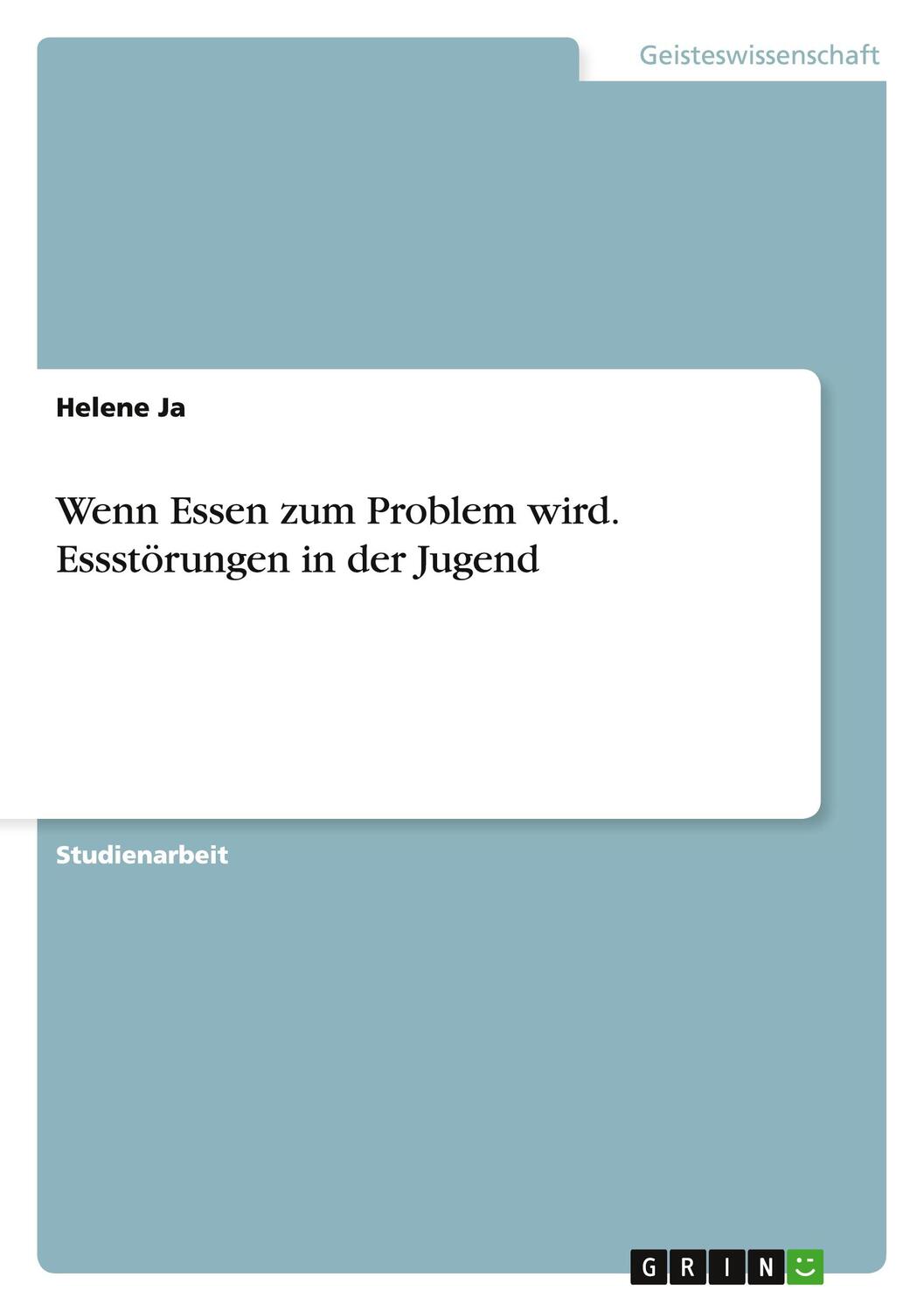 Cover: 9783656719472 | Wenn Essen zum Problem wird. Essstörungen in der Jugend | Helene Ja