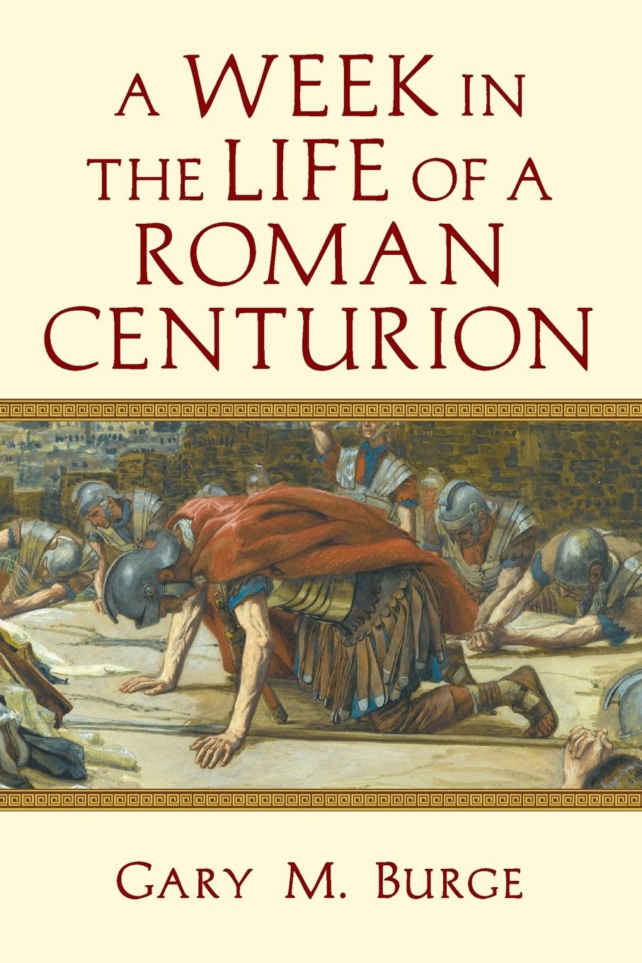 Cover: 9780830824625 | A Week in the Life of a Roman Centurion | Gary M. Burge | Taschenbuch