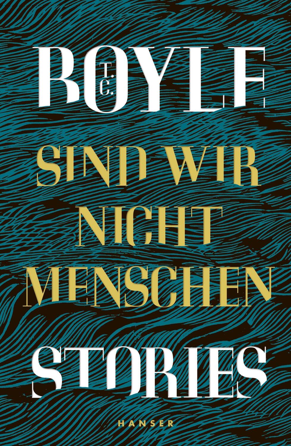 Cover: 9783446265585 | Sind wir nicht Menschen | Stories | T. C. Boyle | Buch | Deutsch