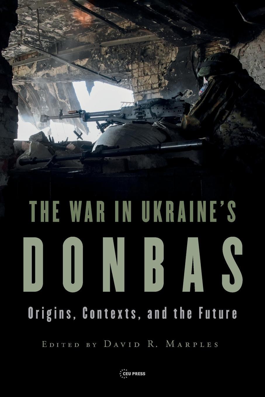 Cover: 9789633865972 | The War in Ukraine's Donbas | Origins, Contexts, and the Future | Buch