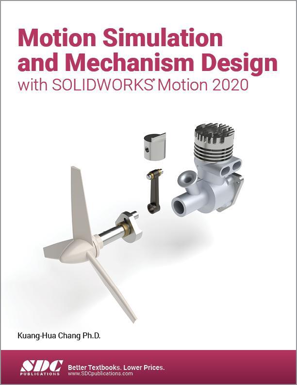 Cover: 9781630573263 | Motion Simulation and Mechanism Design with SOLIDWORKS Motion 2020