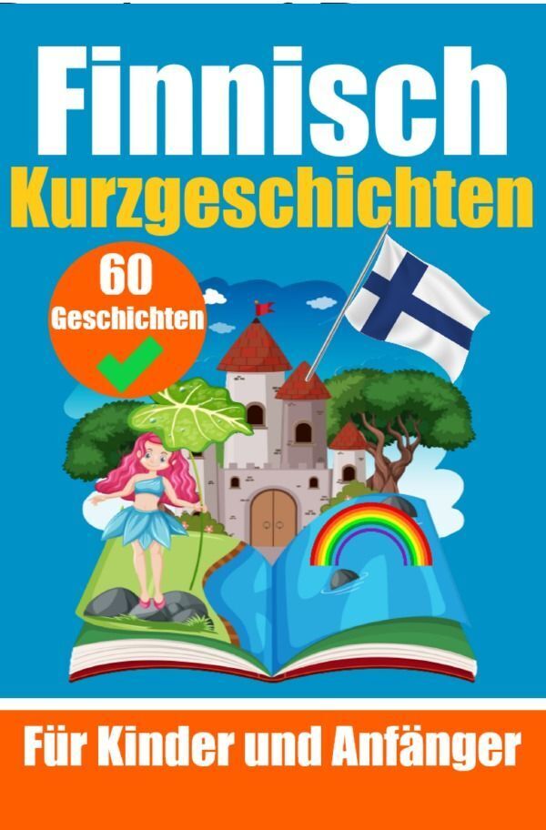 Cover: 9783758426094 | 60 Kurzgeschichten auf Finnisch Ein zweisprachiges Buch auf Deutsch...