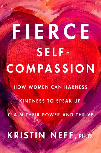 Cover: 9780062991065 | Fierce Self-Compassion | Kristin Neff | Buch | Englisch | 2021