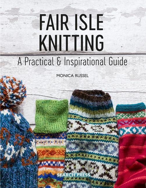 Cover: 9781782215806 | Fair Isle Knitting | A Practical & Inspirational Guide | Monica Russel