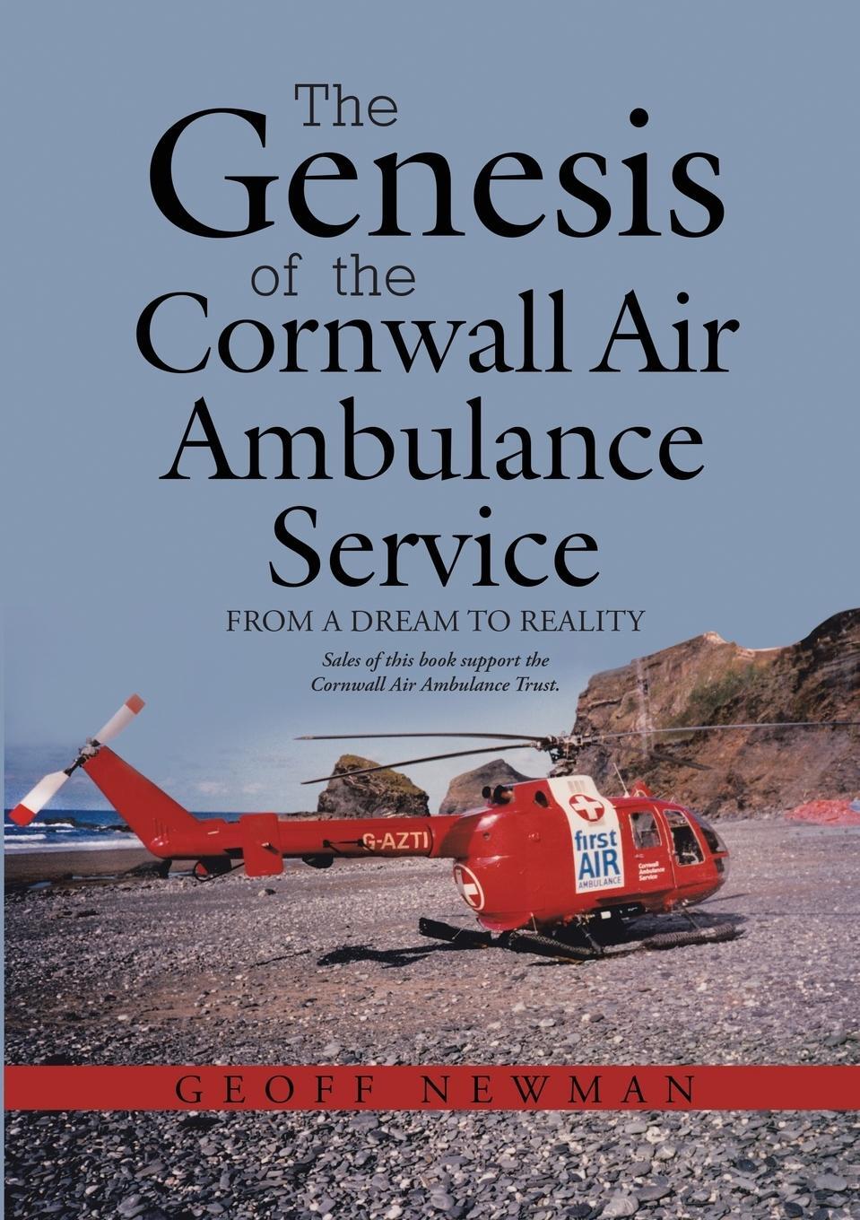Cover: 9781483470511 | The Genesis of the Cornwall Air Ambulance Service | Geoff Newman