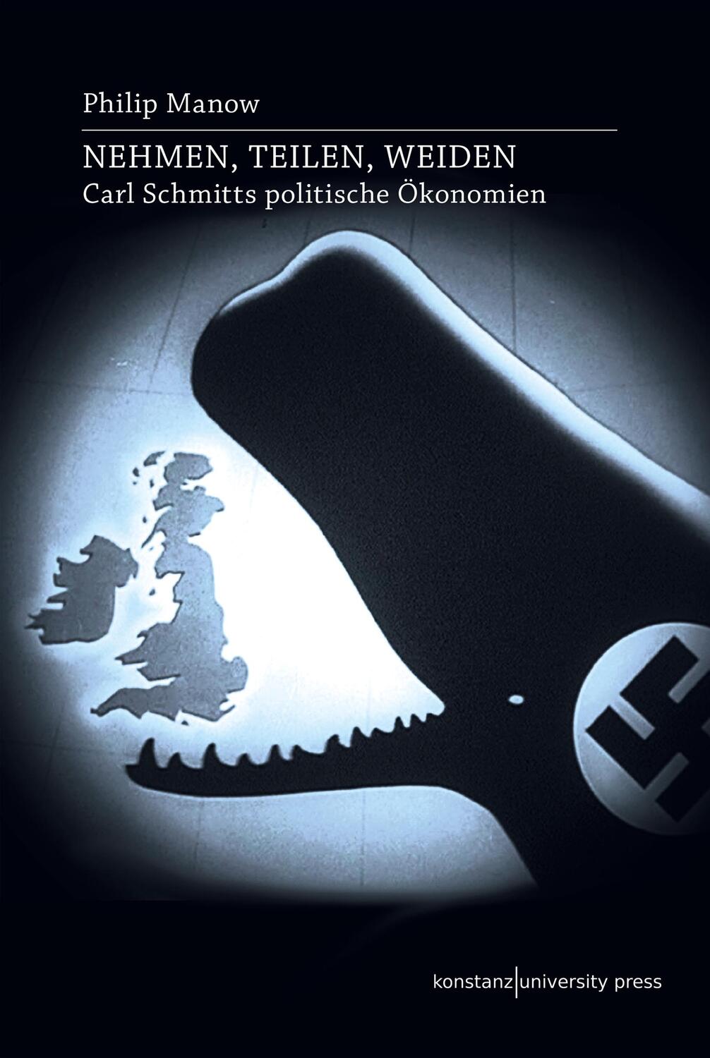 Cover: 9783835391017 | Nehmen, Teilen, Weiden | Carl Schmitts politische Ökonomien | Manow