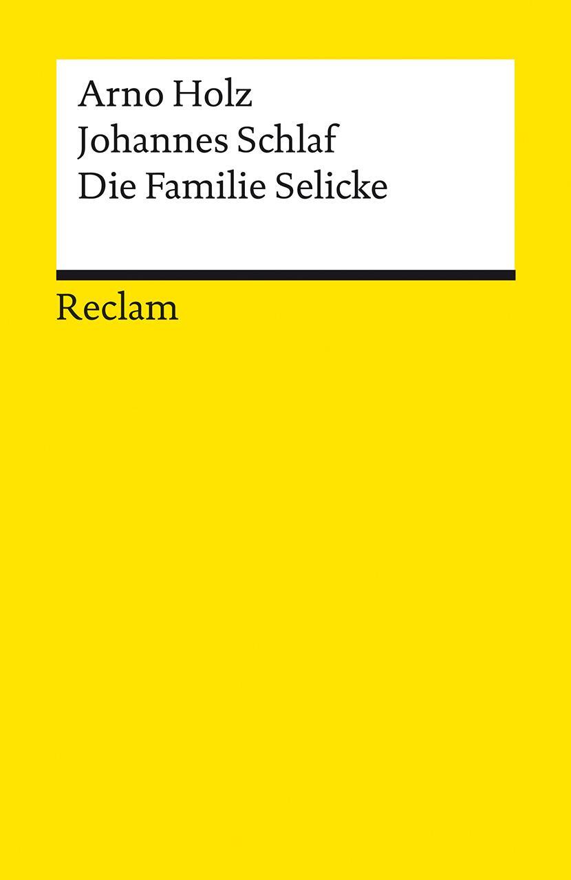 Cover: 9783150196557 | Die Familie Selicke | Drama in drei Aufzügen | Arno Holz (u. a.)