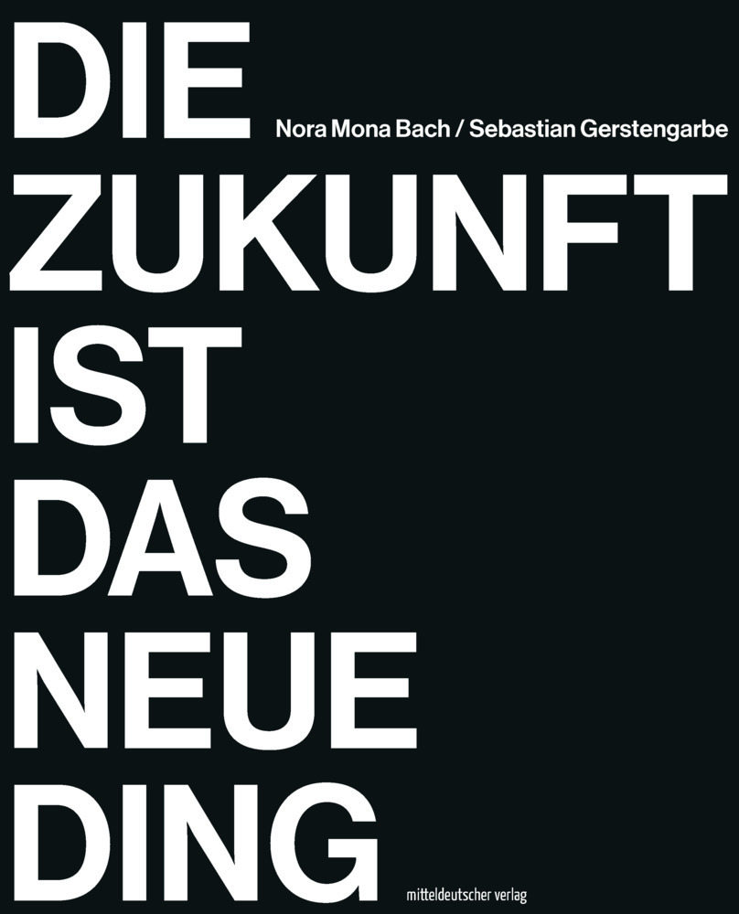 Cover: 9783963114786 | Die Zukunft ist das neue Ding | Katalog | Gerstengarbe (u. a.) | Buch