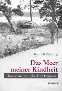 Cover: 9783804214453 | Das Meer meiner Kindheit | Thomas Manns Lübecker Dämonen | Detering