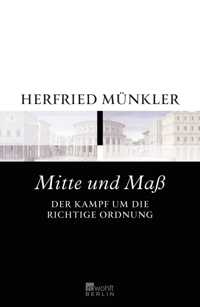 Cover: 9783871346903 | Mitte und Maß | Der Kampf um die richtige Ordnung. Originalausgabe