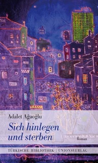 Cover: 9783293100121 | Sich hinlegen und sterben | Adalet Agaoglu | Buch | 512 S. | Deutsch