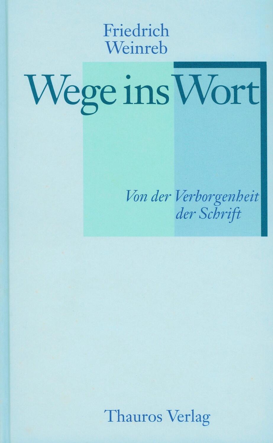 Cover: 9783905783445 | Wege ins Wort | Von der Verborgenheit der Schrift | Friedrich Weinreb