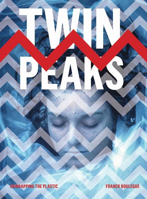 Cover: 9781783206599 | Twin Peaks | Unwrapping the Plastic | Franck Boulegue | Taschenbuch