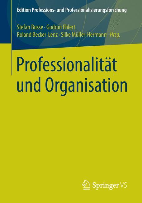 Cover: 9783658073336 | Professionalität und Organisation | Stefan Busse (u. a.) | Taschenbuch
