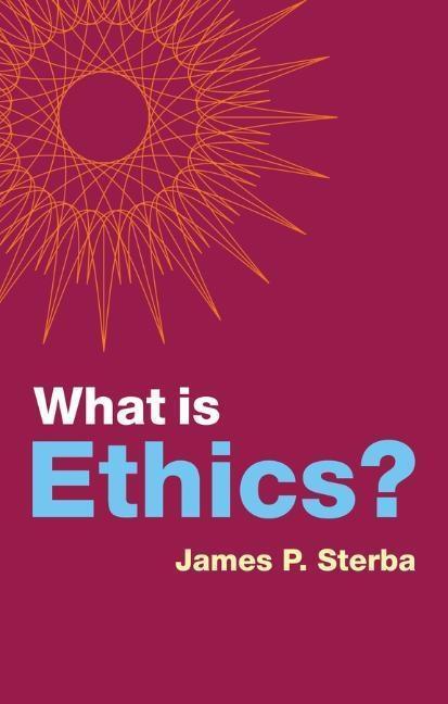 Cover: 9781509531028 | What is Ethics? | James P. Sterba | Taschenbuch | What is Philosophy?