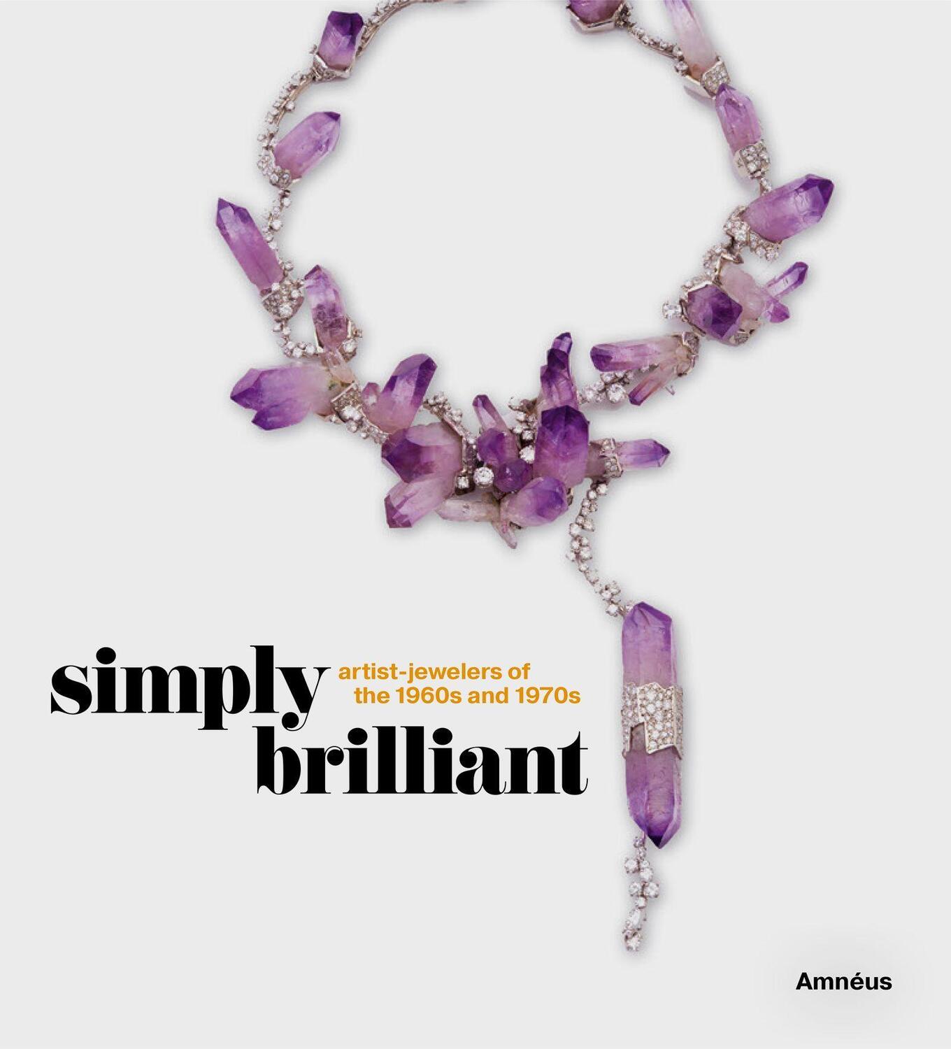 Cover: 9781911282525 | Simply Brilliant: Artist-Jewelers of the 1960s and 1970s | Amnéus