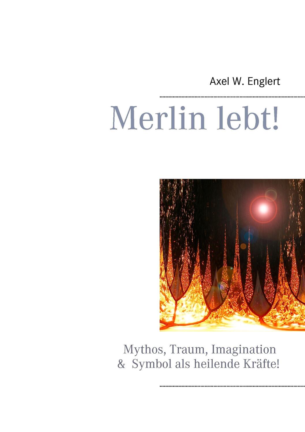 Cover: 9783837064568 | Merlin lebt! | Axel W. Englert | Taschenbuch | Books on Demand