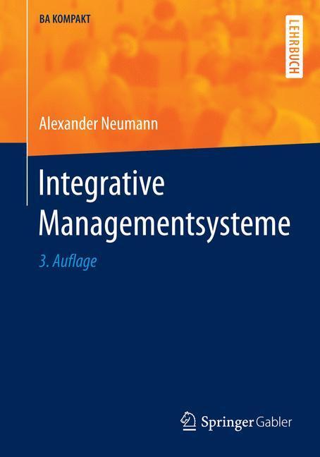 Cover: 9783662479186 | Integrative Managementsysteme | BA KOMPAKT | Alexander Neumann | Buch