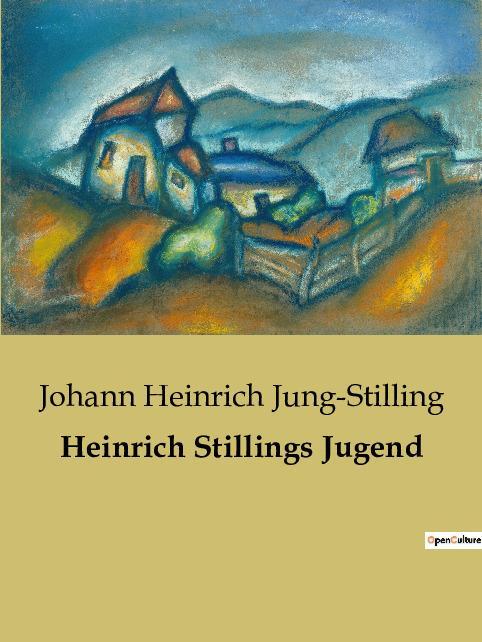 Cover: 9782385084714 | Heinrich Stillings Jugend | Johann Heinrich Jung-Stilling | Buch